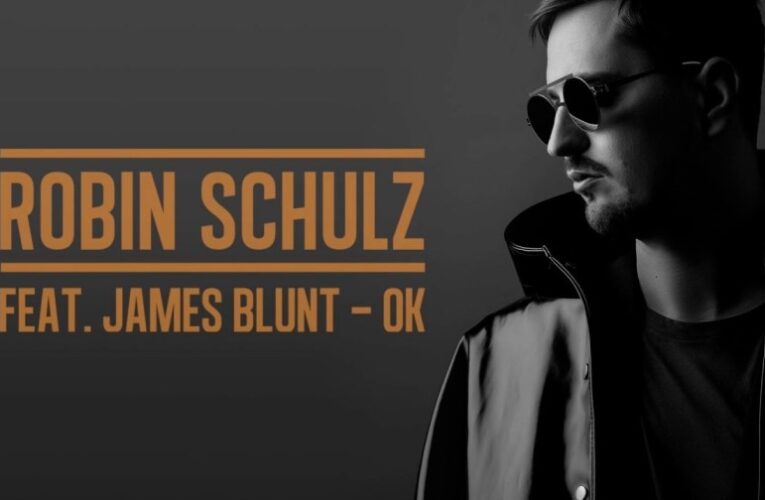 Tradução da música OK Robin Schulz (Feat. James Blunt)